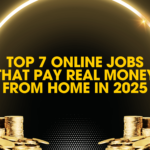 Top 7 Online Jobs That Pay Real Money from Home in 2025
