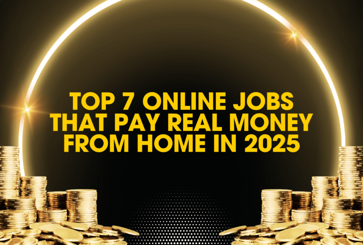 Top 7 Online Jobs That Pay Real Money from Home in 2025
