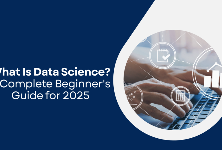 What Is Data Science A Complete Beginner's Guide for 2025